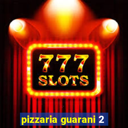 pizzaria guarani 2